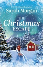 The Christmas escape / Sarah Morgan.