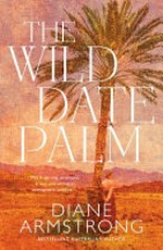 The wild date palm / Diane Armstrong.