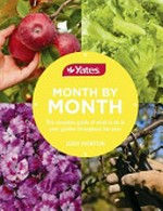 Month by month : the complete guide of what to do in your garden throughout the year / Judy Horton