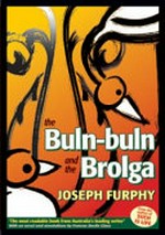 The Buln-Buln and the Brolga / by Joseph Furphy [Tom Collins] ; with an introduction and notes by Frances Devlin-Glass.