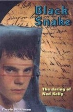 Black snake : the daring of Ned Kelly / Carole Wilkinson.
