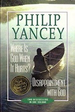 Where is God when it hurts? : Disappointment with God / Philip Yancey.