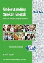 Understanding spoken English. Book 2 : a focus on everyday language in context / Susan Boyer.