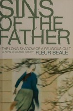 Sins of the father : the long shadow of a religious cult : a New Zealand story / Fleur Beale.