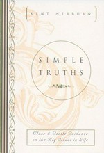 Simple truths : clear & gentle guidance on the big issues in life / Kent Nerburn.