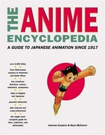 The anime encyclopedia : a guide to Japanese animation since 1917 / Jonathan Clements, Helen McCarthy.