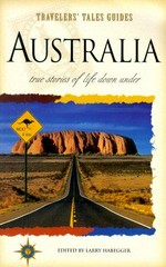 Australia : true stories from life down under / edited by Larry Habegger ; research editor Amy Greimann Carlson.