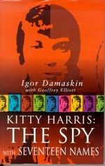 Kitty Harris : the spy with seventeen names / Igor Damaskin.