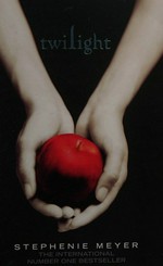 Twilight / Stephenie Meyer.
