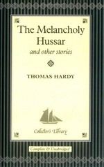 The melancholy hussar and other stories / Thomas Hardy.