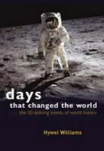 Days that changed the world / Hywel Williams.