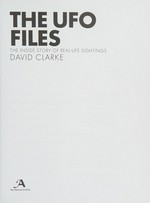 The UFO files : the inside story of real-life sightings / David Clarke.