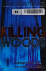 The killing woods / Lucy Christopher.