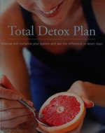 Total detox plan : cleanse and revitalise your system and see the difference in seven days / Charmaine Yabsley.