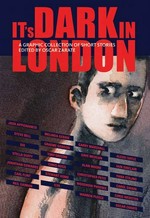 It's dark in London : a graphic collection of short stories / edited by Oscar Zarate.