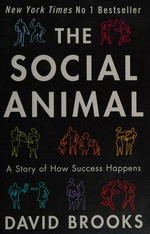 The social animal / David Brooks.