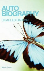The autobiography of Charles Darwin / edited by Francis Darwin.