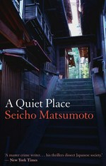 A quiet place / Seicho Matsumoto ; translated by Louise Heal Kawai.