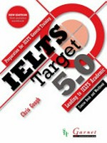 IELTS target 5.0 : preparation for IELTS General Training : leading to IELTS academic : course book and workbook / Chris Gough.