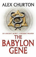 The Babylon gene / Alex Churton.
