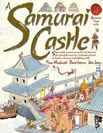 Samurai castle / written by Fiona MacDonald ; series created by David Salariya ; illustrated by David Antram, John James.