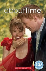 About time / [adapted by Lynda Edwards] ; based on the screenplay by Richard Curtis.
