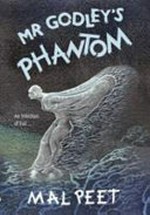 Mr Godley's phantom : an infection of evil / Mal Peet ; illustrations: Ian Beck.