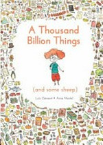 A thousand billion things : (and some sheep) / Loïc Clément, Anne Montel ; translated by Vanessa Miéville.