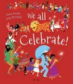 We all celebrate! / Chitra Soundar ; Jenny Bloomfield.