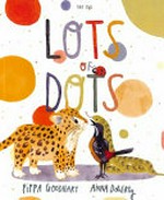 Lots of dots / Pippa Goodhart, Anna Doherty.