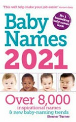 Baby names 2021 / Eleanor Turner.
