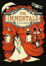 The immortals / S.E. Lister.
