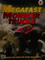 Megafast monster trucks / by John Farndon ; illustrated by Mat Edwards and Jeremy Pyke.