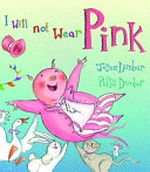 I will not wear pink / Joyce Dunbar ; illustrated by Polly Dunbar.