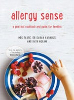 Allergy sense : for families : a practical guide / Meg Faure, Dr Sarah Karabus and Kath Megaw.