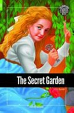 The secret garden / Frances Hodgson Burnett ; retold by C.S. Woolley ; illustrations by Olga Anatolyevna Gavrilova.