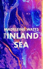 The inland sea / Madeleine Watts.