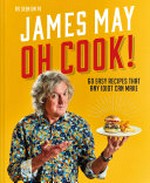 Oh cook! : 60 easy recipes that any idiot can make / James May.