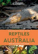 A naturalist's guide to the reptiles of Australia / Peter Rowland and Chris Farrell.