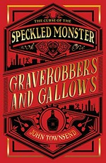 Graverobbers and gallows / John Townsend.