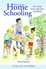 The case for home schooling : free range home education handbook / Anna Dusseau