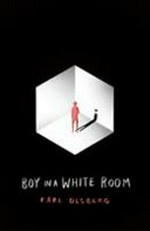 Boy in a white room / Karl Olsberg ; translated by Larisa Villar Hauser.