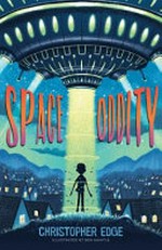 Space oddity / Christopher Edge ; illustrated by Ben Mantle.