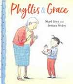 Phyllis & Grace / written by Nigel Gray ; illustrated by Bethan Welby.