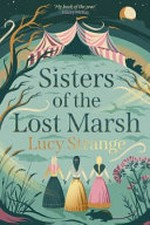 Sisters of the Lost Marsh / Lucy Strange.