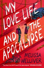 My love life and the apocalypse / Melissa Welliver.