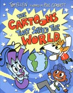 The cartoons that saved the world / by Tom Ellen ; illustrated by Phil Corbett.