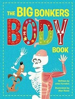 The big bonkers body book / written by John Farndon ; illustrated by Alan Rowe.