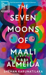 The seven moons of Maali Almeida / Shehan Karunatilaka.