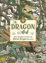 The dragon ark / written by Curatoria Draconis ; Illustrated by Tomislav Tomic.